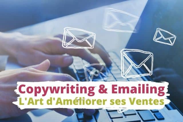 Le Copywriting en Emailing | L'Art d'Améliorer ses Ventes